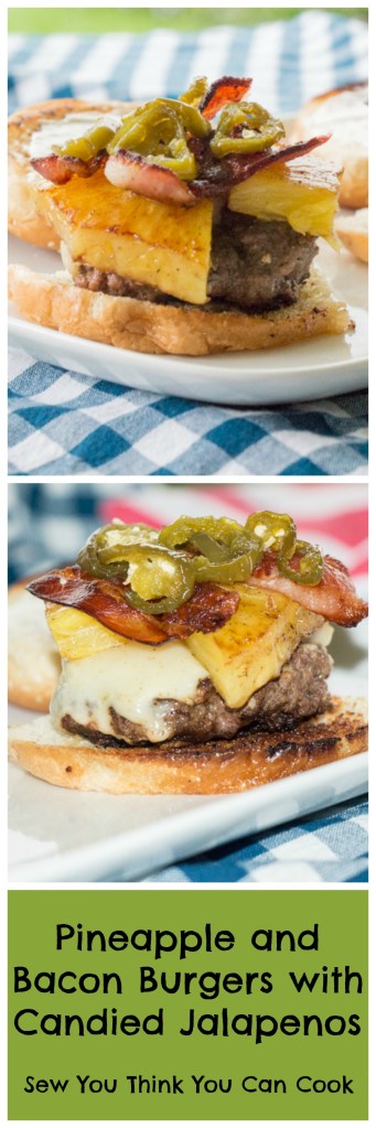 Pineapple and Bacon Burgers with Candied Jalapenos | Sew You Think You Can Cook
