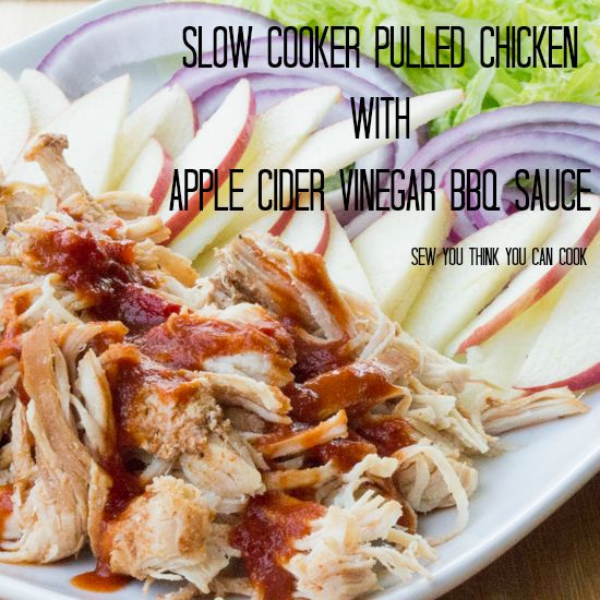 Slow Cooker Pulled Chicken with Apple Cider Vinegar BBQ Sauce | Sew You Think You Can Cook