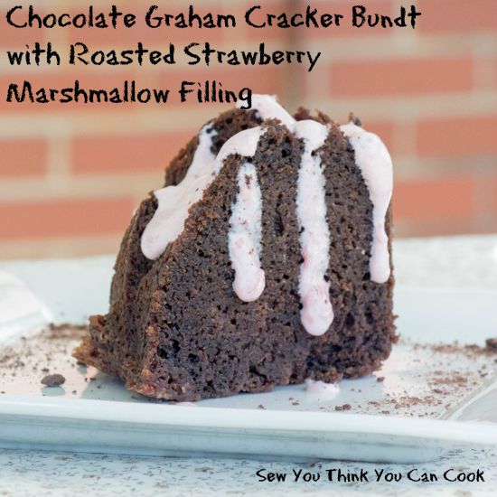 Chocolate Graham Cracker Bundt with Roasted Strawberry Marshmallow Filling for #BundtBakers from Sew You Think You Can Cook