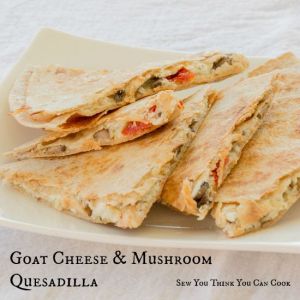 Goat Cheese and Mushroom Quesadilla for Crazy Ingredient Challenge from Sew You Think You Can Cook
