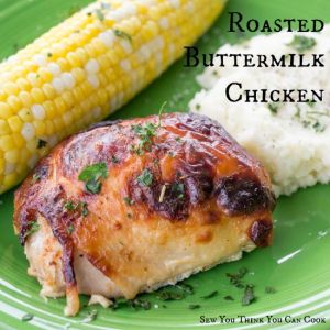 Roasted Buttermilk Chicken | Sew You Think You Can Cook