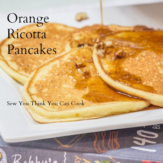orange ricotta pancakes 1  Sew You Think You Can Cook